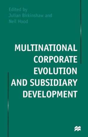 Multinational Corporate Evolution and Subsidiary Development de Neil Hood