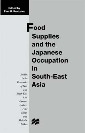 Food Supplies and the Japanese Occupation in South-East Asia de Paul H. Kratoska