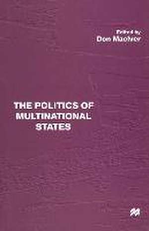 The Politics of Multinational States de Don MacIver