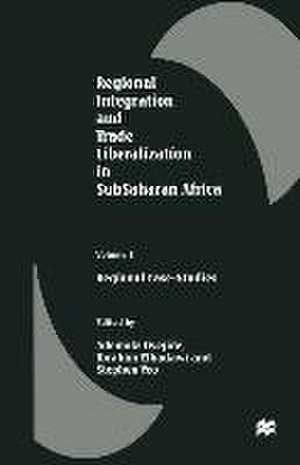 Regional Integration and Trade Liberalization in SubSaharan Africa: Volume 3: Regional Case-Studies de Ademola Oyejide