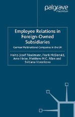 Employee Relations in Foreign-Owned Subsidiaries: German Multinational Companies in the UK de H. Tüselmann