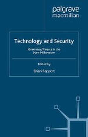 Technology and Security: Governing Threats in the New Millennium de Brian Rappert