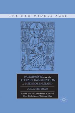 Palimpsests and the Literary Imagination of Medieval England: Collected Essays de Tatjana Silec