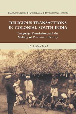 Religious Transactions in Colonial South India: Language, Translation, and the Making of Protestant Identity de H. Israel