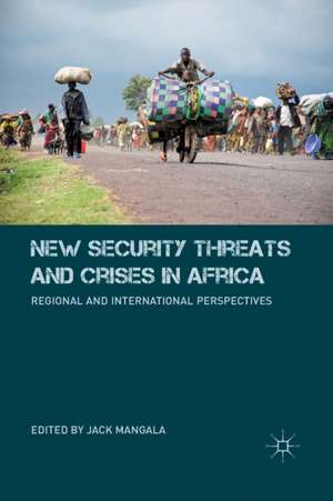 New Security Threats and Crises in Africa: Regional and International Perspectives de J. Mangala