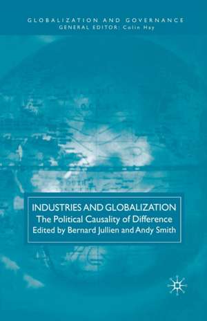 Industries and Globalization: The Political Causality of Difference de B. Jullien