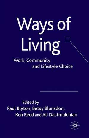 Ways of Living: Work, Community and Lifestyle Choice de P. Blyton