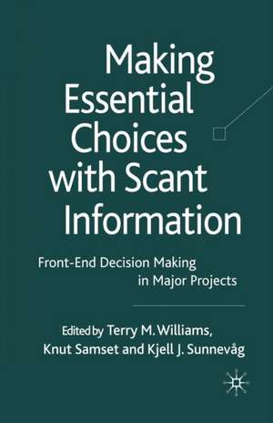 Making Essential Choices with Scant Information: Front-End Decision Making in Major Projects de T. Williams