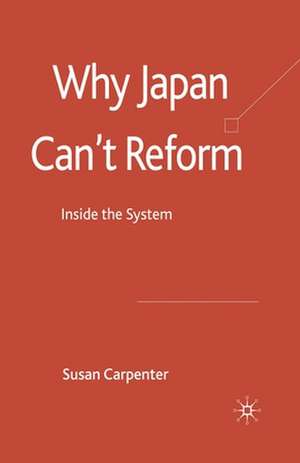 Why Japan Can't Reform: Inside the System de S. Carpenter