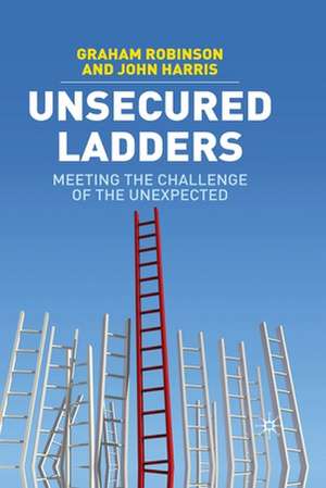 Unsecured Ladders: Meeting the Challenge of the Unexpected de G. Robinson