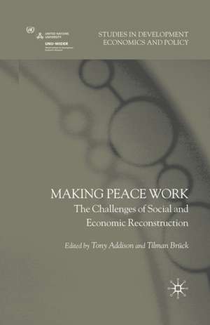 Making Peace Work: The Challenges of Social and Economic Reconstruction de T. Addison