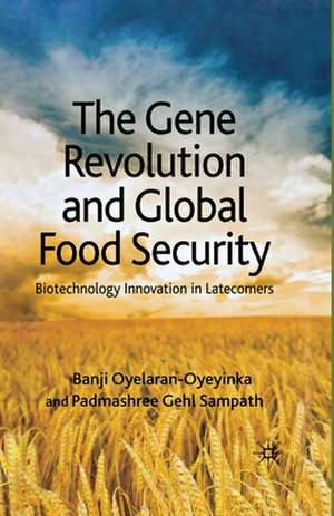 The Gene Revolution and Global Food Security: Biotechnology Innovation in Latecomers de B. Oyelaran-Oyeyinka