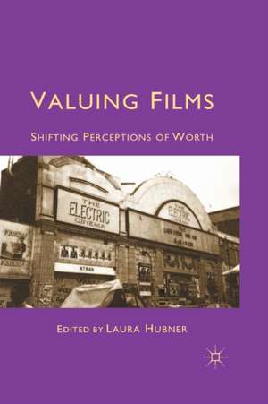 Valuing Films: Shifting Perceptions of Worth de L. Hubner