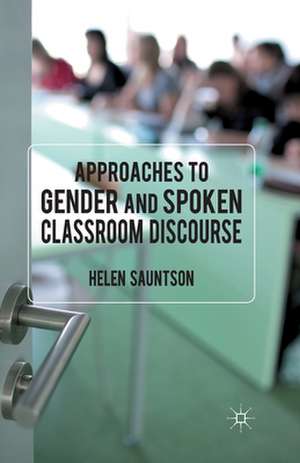 Approaches to Gender and Spoken Classroom Discourse de Helen Sauntson