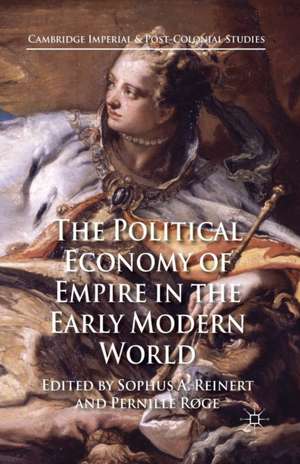 The Political Economy of Empire in the Early Modern World de S. Reinert