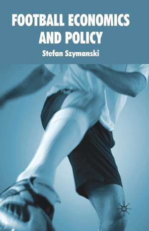 Football Economics and Policy de S. Szymanski