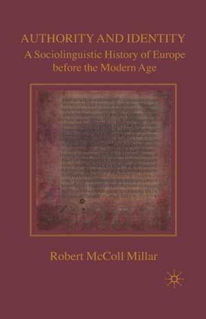 Authority and Identity: A Sociolinguistic History of Europe before the Modern Age de R. Millar