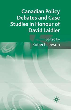 Canadian Policy Debates and Case Studies in Honour of David Laidler de Robert Leeson