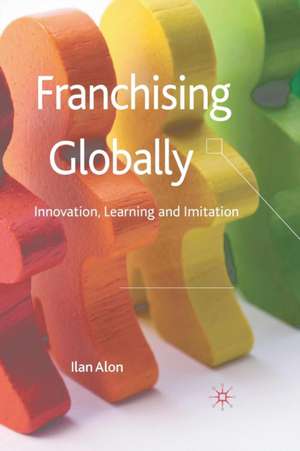 Franchising Globally: Innovation, Learning and Imitation de I. Alon