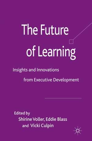 The Future of Learning: Insights and Innovations from Executive Development de S. Voller