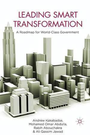 Leading Smart Transformation: A Roadmap for World Class Government de A. Kakabadse