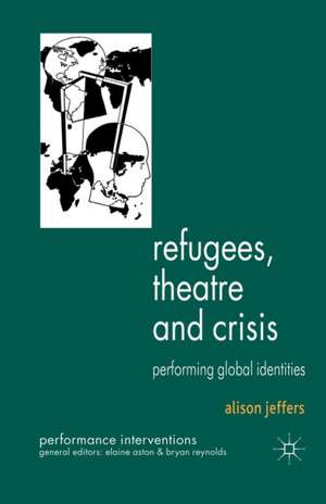 Refugees, Theatre and Crisis: Performing Global Identities de A. Jeffers