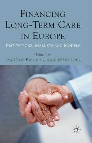 Financing Long-Term Care in Europe: Institutions, Markets and Models de J. Costa-Font