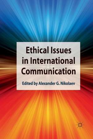 Ethical Issues in International Communication de Alexander G. Nikolaev