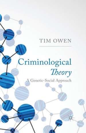 Criminological Theory: A Genetic-Social Approach de Towen