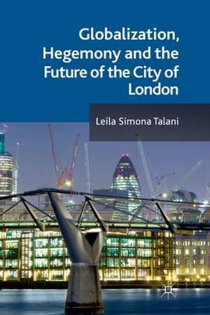 Globalization, Hegemony and the Future of the City of London de L. Talani