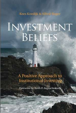 Investment Beliefs: A Positive Approach to Institutional Investing de K. Koedijk