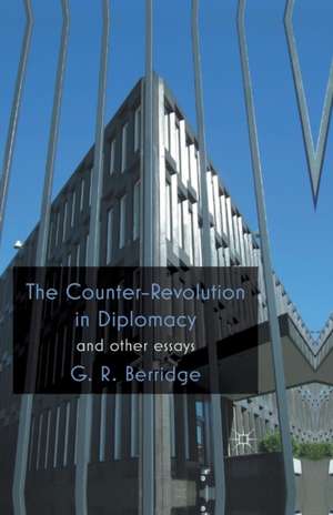 The Counter-Revolution in Diplomacy and Other Essays de G. Berridge