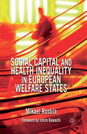 Social Capital and Health Inequality in European Welfare States de M. Rostila