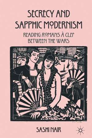 Secrecy and Sapphic Modernism: Reading Romans à Clef Between the Wars de S. Nair