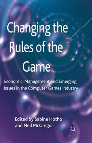 Changing the Rules of the Game: Economic, Management and Emerging Issues in the Computer Games Industry de S. Hotho