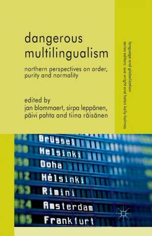 Dangerous Multilingualism: Northern Perspectives on Order, Purity and Normality de J. Blommaert