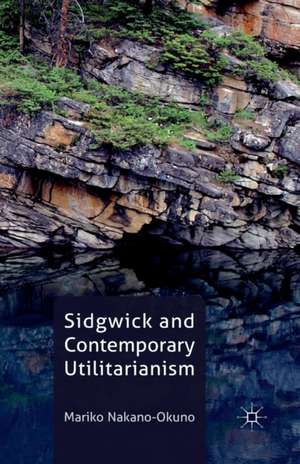 Sidgwick and Contemporary Utilitarianism de M. Nakano-Okuno