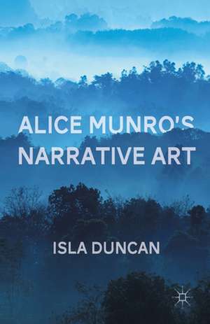 Alice Munro's Narrative Art de I. Duncan