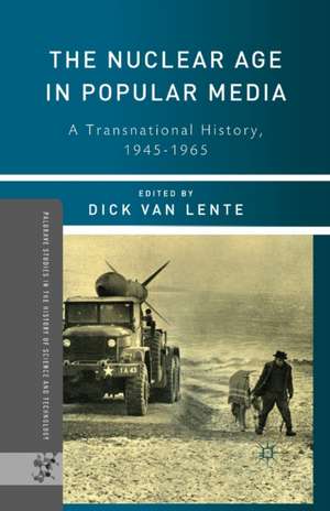 The Nuclear Age in Popular Media: A Transnational History, 1945–1965 de Kenneth A. Loparo