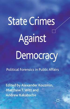 State Crimes Against Democracy: Political Forensics in Public Affairs de A. Kouzmin