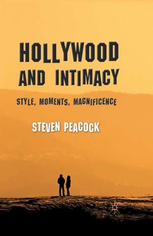 Hollywood and Intimacy: Style, Moments, Magnificence de S. Peacock