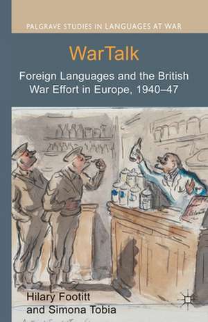WarTalk: Foreign Languages and the British War Effort in Europe, 1940-47 de Hilary Footitt