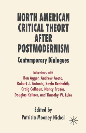 North American Critical Theory After Postmodernism: Contemporary Dialogues de P. Nickel