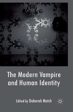 The Modern Vampire and Human Identity de Deborah Mutch