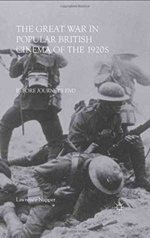 The Great War in Popular British Cinema of the 1920s: Before Journey's End de L. Napper