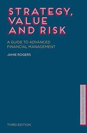 Strategy, Value and Risk: A Guide to Advanced Financial Management de J. Rogers