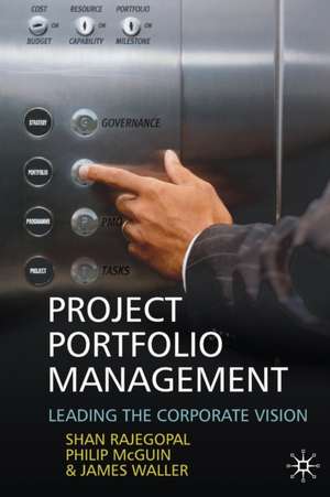 Project Portfolio Management: Leading the Corporate Vision de S. Rajegopal