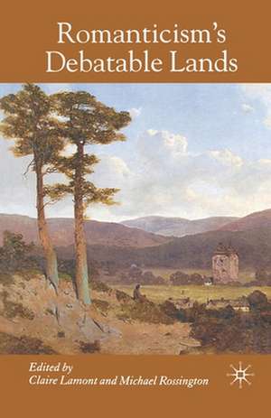 Romanticism's Debatable Lands de C. Lamont