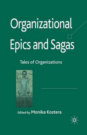 Organizational Epics and Sagas: Tales of Organizations de Monika Kostera