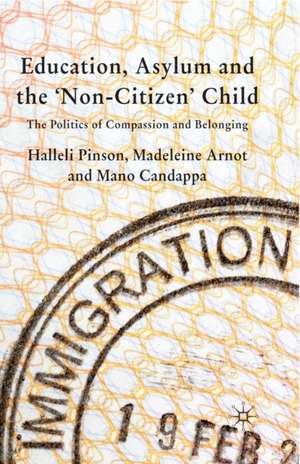 Education, Asylum and the 'Non-Citizen' Child: The Politics of Compassion and Belonging de H. Pinson